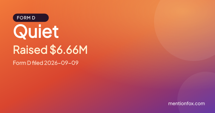 Quiet: Raised $6.66M, Form D filed 2026-09-09