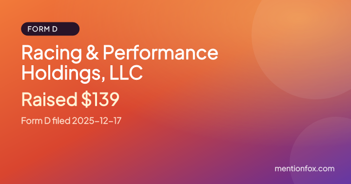 Racing & Performance Holdings, LLC: Raised $139, Form D filed 2025-12-17