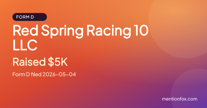 Red Spring Racing 10 LLC: Raised $5K, Form D filed 2026-05-04
