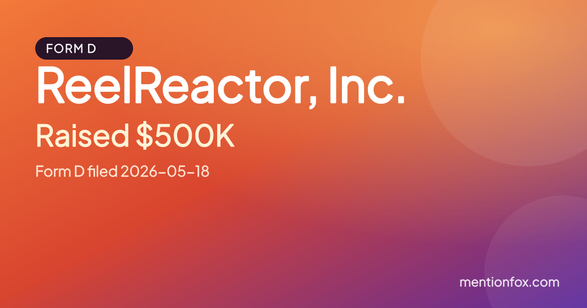 ReelReactor, Inc.: Raised $500K, Form D filed 2026-05-18