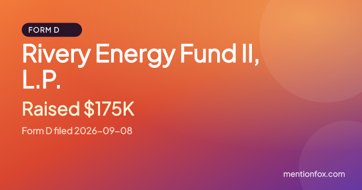 Rivery Energy Fund II, L.P.: Raised $175K, Form D filed 2026-09-08