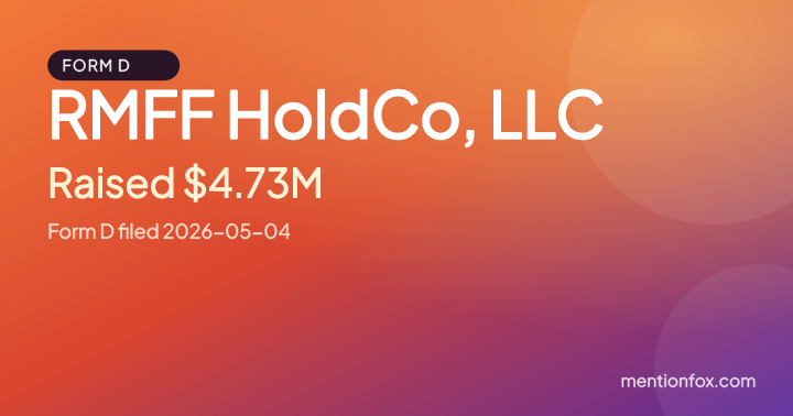 RMFF HoldCo, LLC: Raised $4.73M, Form D filed 2026-05-04