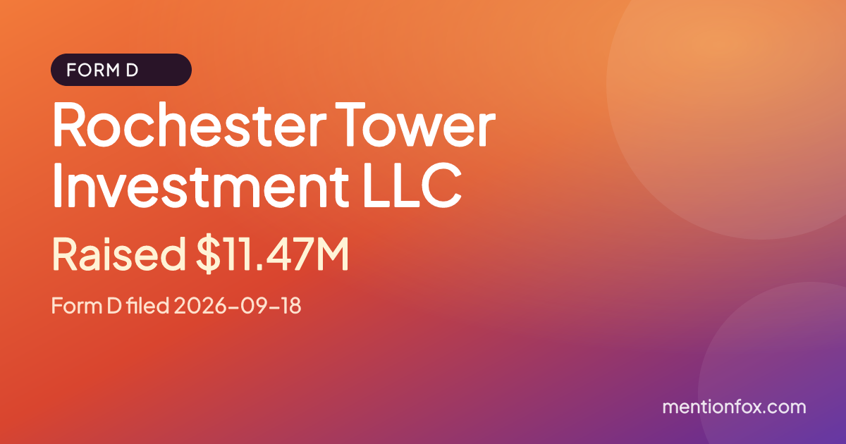 Rochester Tower Investment LLC: Raised $11.47M, Form D filed 2026-09-18