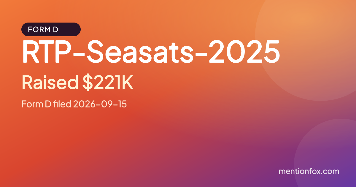 RTP-Seasats-2025: Raised $221K, Form D filed 2026-09-15