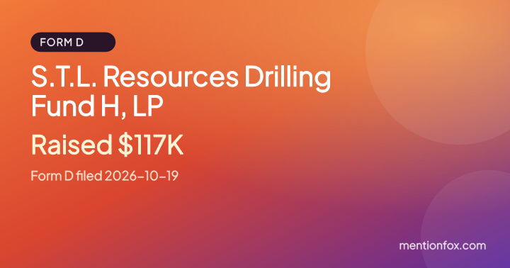 S.T.L. Resources Drilling Fund H, LP: Raised $117K, Form D filed 2026-10-19