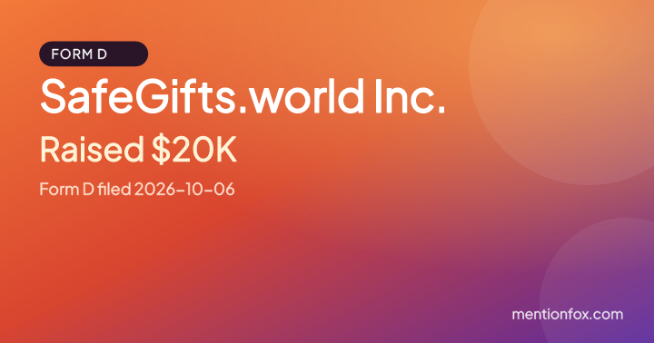 SafeGifts.world Inc.: Raised $20K, Form D filed 2026-10-06