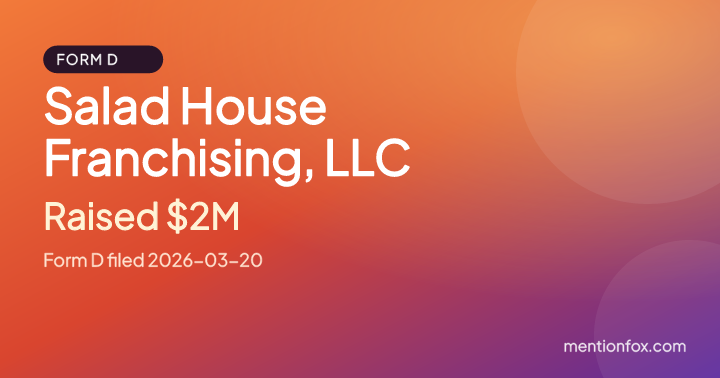 Salad House Franchising, LLC: Raised $2M, Form D filed 2026-03-20