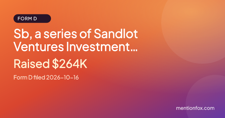 Sb, a series of Sandlot Ventures Investment Partnership, LP: Raised $264K, Form D filed 2026-10-16