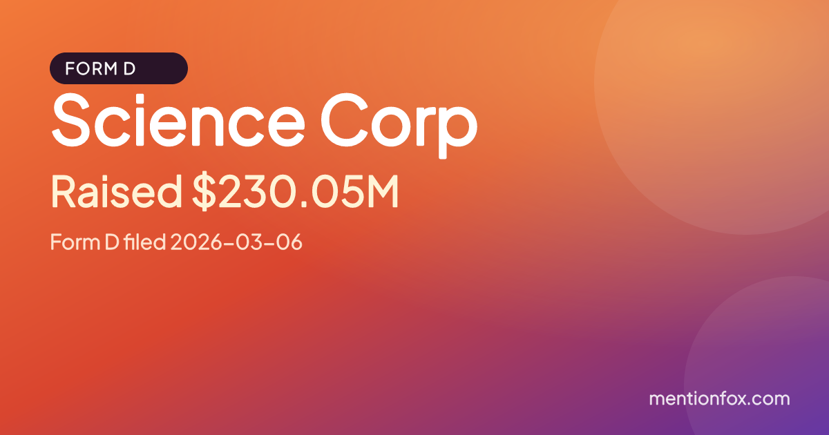 Science Corp: Raised $230.05M, Form D filed 2026-03-06