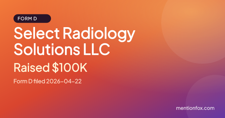 Select Radiology Solutions LLC: Raised $100K, Form D filed 2026-04-22