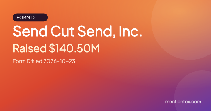 Send Cut Send, Inc.: Raised $140.50M, Form D filed 2026-10-23