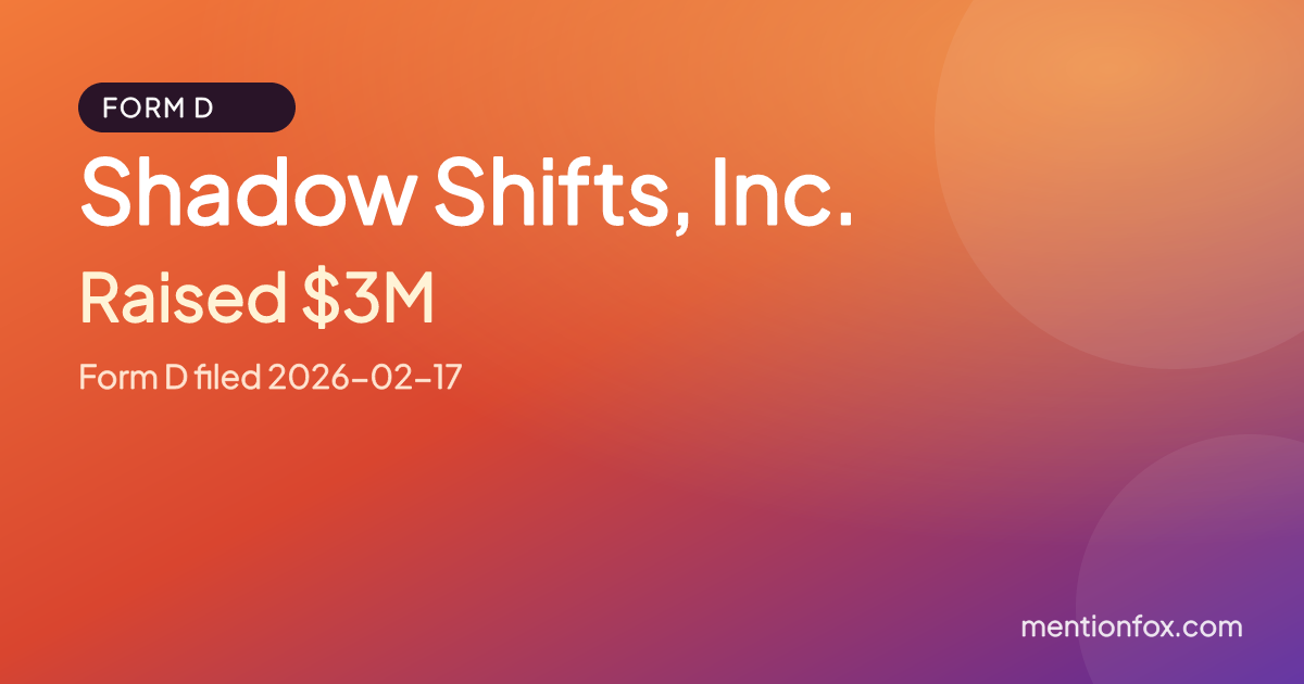 Shadow Shifts, Inc.: Raised $3M, Form D filed 2026-02-17