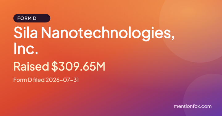 Sila Nanotechnologies, Inc.: Raised $309.65M, Form D filed 2026-07-31