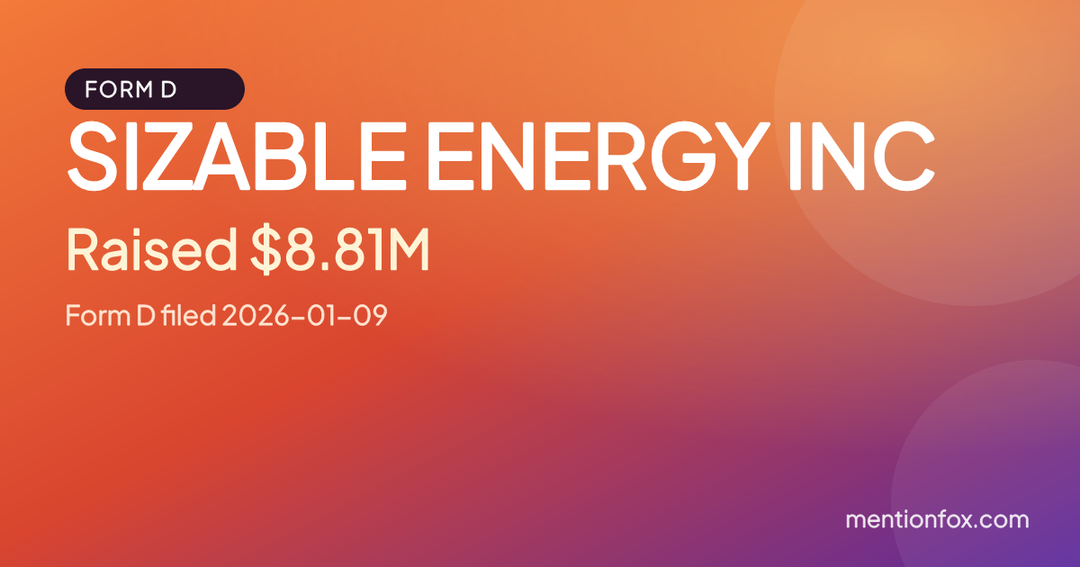 SIZABLE ENERGY INC: Raised $8.81M, Form D filed 2026-01-09
