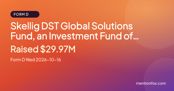 Skellig DST Global Solutions Fund, an Investment Fund of Skellig Delaware Statutory Trust: Raised $29.97M, Form D filed 2026-10-16