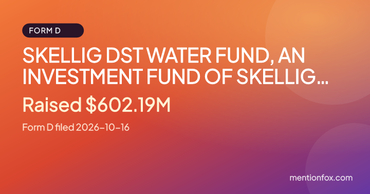 SKELLIG DST WATER FUND, AN INVESTMENT FUND OF SKELLIG DELAWARE STATUTORY TRUST: Raised $602.19M, Form D filed 2026-10-16