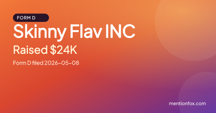 Skinny Flav INC: Raised $24K, Form D filed 2026-05-08