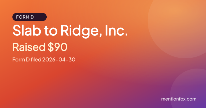 Slab to Ridge, Inc.: Raised $90, Form D filed 2026-04-30