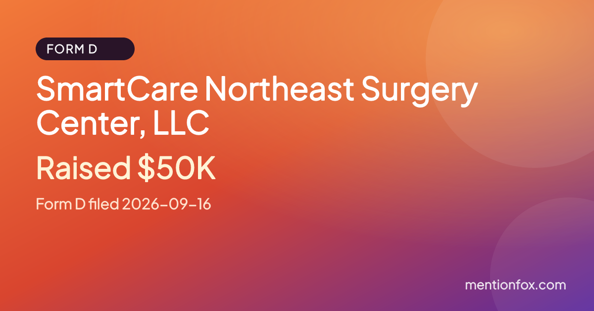 SmartCare Northeast Surgery Center, LLC: Raised $50K, Form D filed 2026-09-16