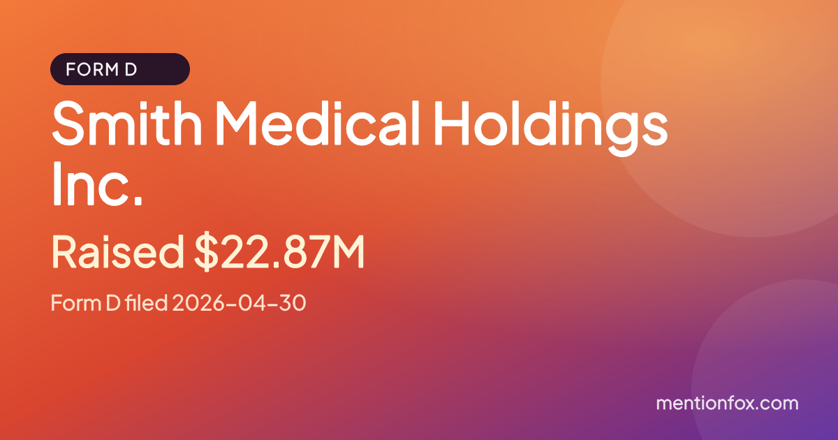 Smith Medical Holdings Inc.: Raised $22.87M, Form D filed 2026-04-30