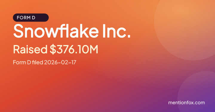 Snowflake Inc.: Raised $376.10M, Form D filed 2026-02-17