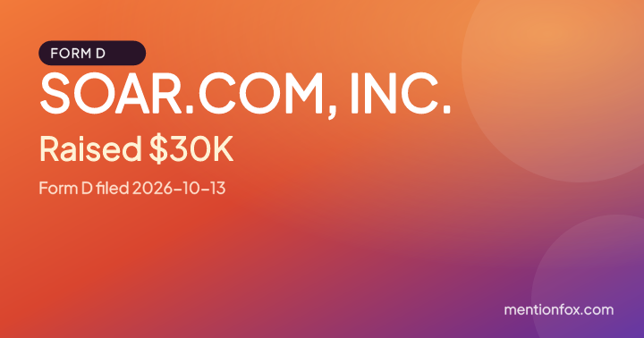 SOAR.COM, INC.: Raised $30K, Form D filed 2026-10-13