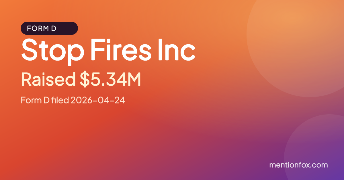 Stop Fires Inc: Raised $5.34M, Form D filed 2026-04-24