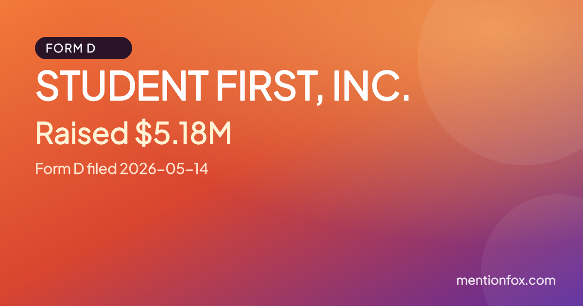 STUDENT FIRST, INC.: Raised $5.18M, Form D filed 2026-05-14