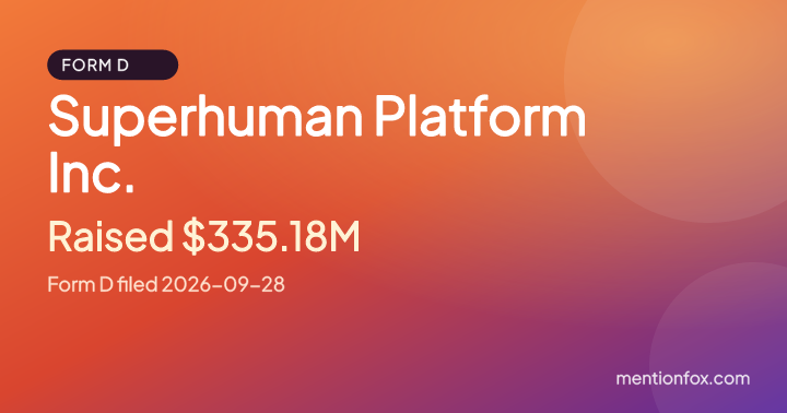 Superhuman Platform Inc.: Raised $335.18M, Form D filed 2026-09-28