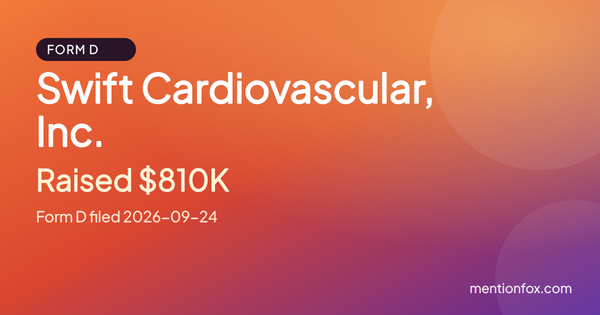 Swift Cardiovascular, Inc.: Raised $810K, Form D filed 2026-09-24