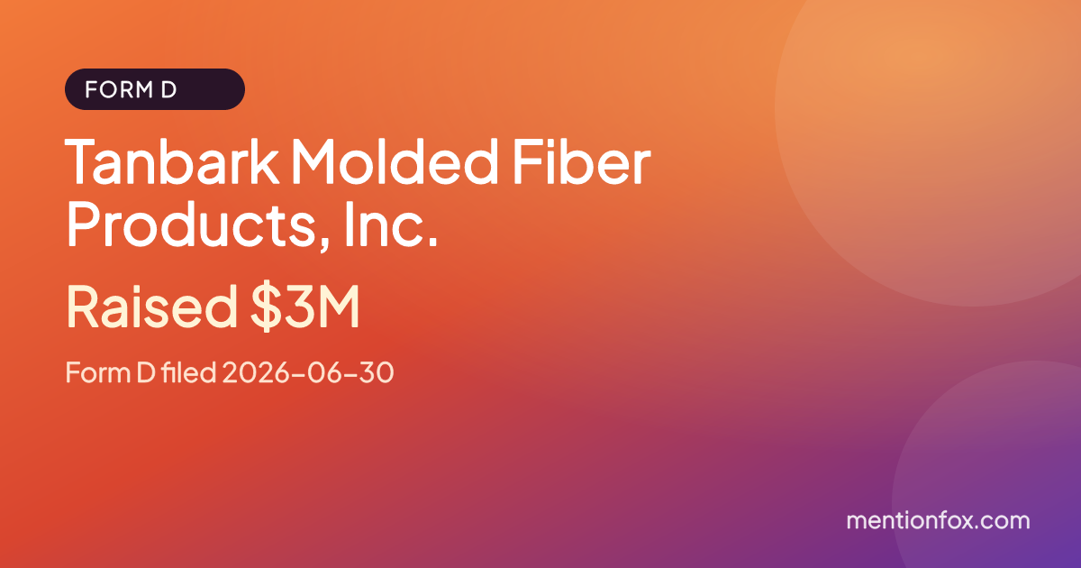 Tanbark Molded Fiber Products, Inc.: Raised $3M, Form D filed 2026-06-30