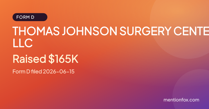 THOMAS JOHNSON SURGERY CENTER LLC: Raised $165K, Form D filed 2026-06-15