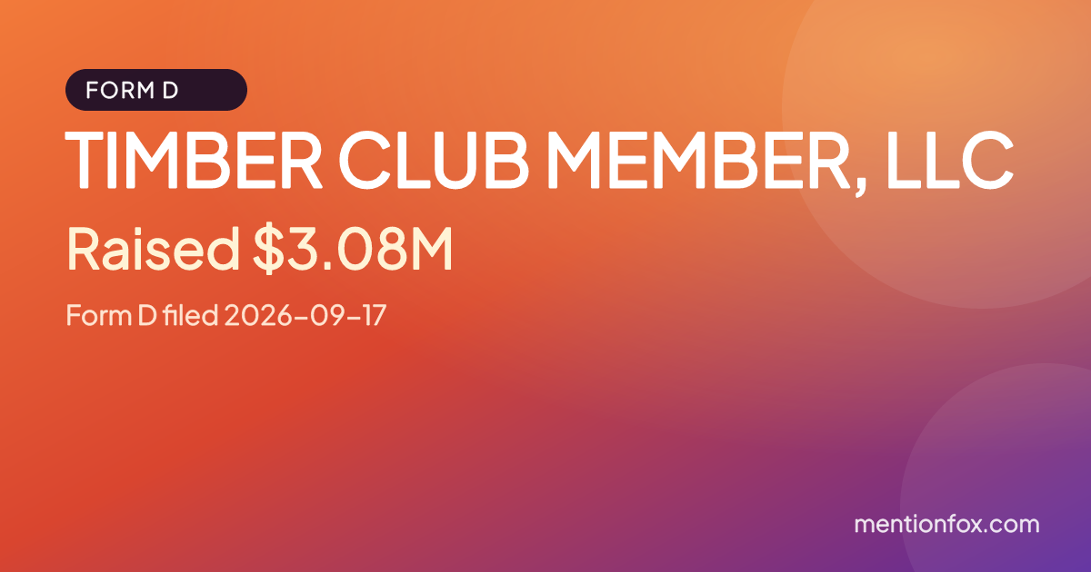 TIMBER CLUB MEMBER, LLC: Raised $3.08M, Form D filed 2026-09-17