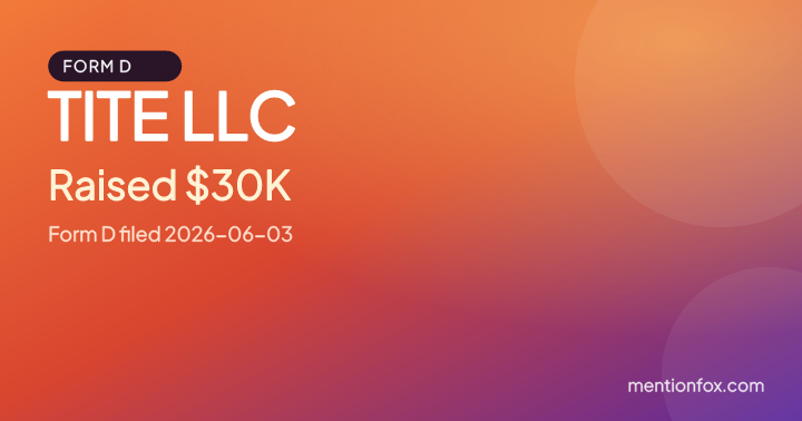 TITE LLC: Raised $30K, Form D filed 2026-06-03