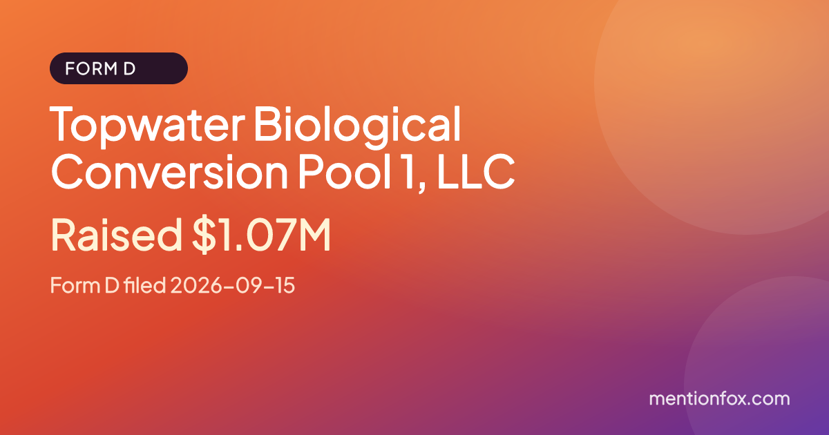 Topwater Biological Conversion Pool 1, LLC: Raised $1.07M, Form D filed 2026-09-15