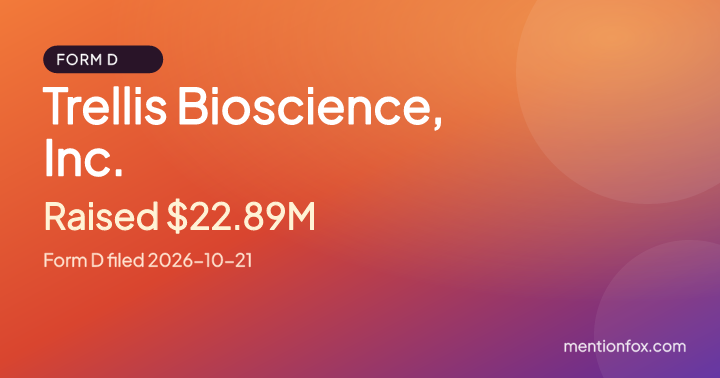 Trellis Bioscience, Inc.: Raised $22.89M, Form D filed 2026-10-21