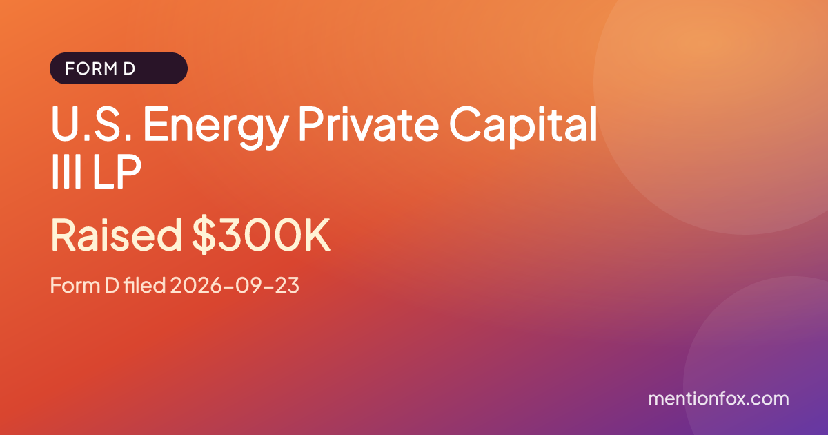 U.S. Energy Private Capital III LP: Raised $300K, Form D filed 2026-09-23