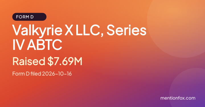 Valkyrie X LLC, Series IV ABTC: Raised $7.69M, Form D filed 2026-10-16