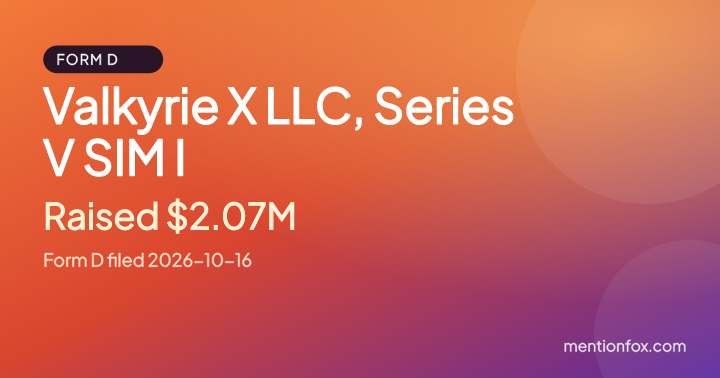 Valkyrie X LLC, Series V SIM I: Raised $2.07M, Form D filed 2026-10-16