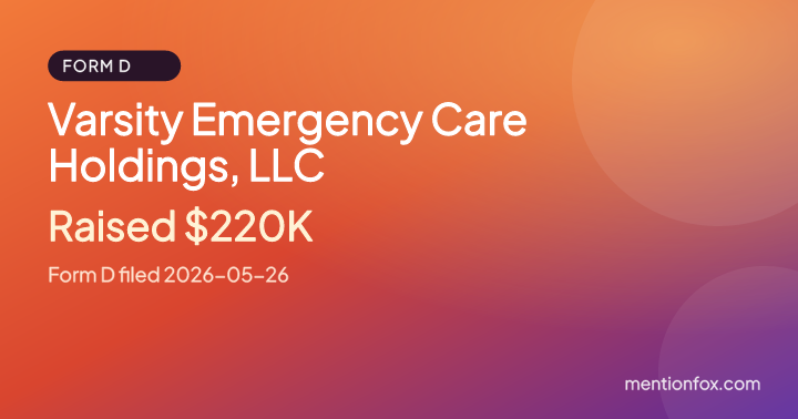 Varsity Emergency Care Holdings, LLC: Raised $220K, Form D filed 2026-05-26