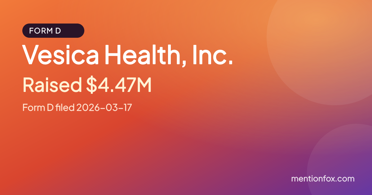 Vesica Health, Inc.: Raised $4.47M, Form D filed 2026-03-17