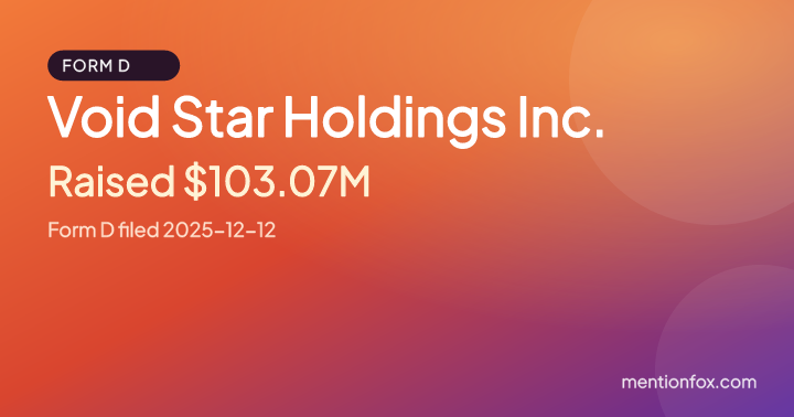 Void Star Holdings Inc.: Raised $103.07M, Form D filed 2025-12-12
