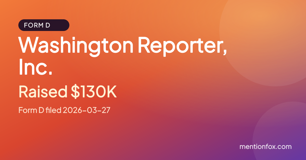 Washington Reporter, Inc.: Raised $130K, Form D filed 2026-03-27