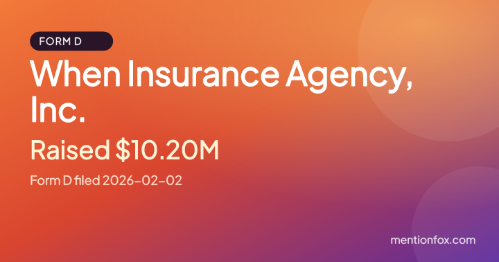 When Insurance Agency, Inc.: Raised $10.20M, Form D filed 2026-02-02