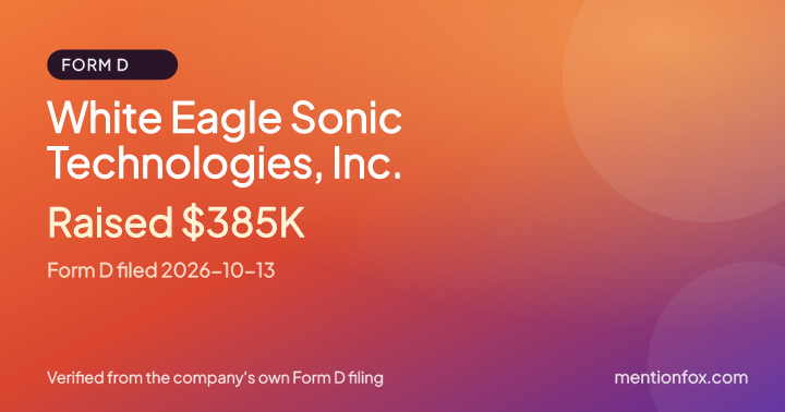 White Eagle Sonic Technologies, Inc.: Raised $385K, Form D filed 2026-10-13