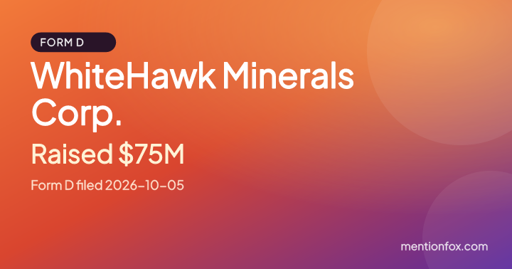 WhiteHawk Minerals Corp.: Raised $75M, Form D filed 2026-10-05