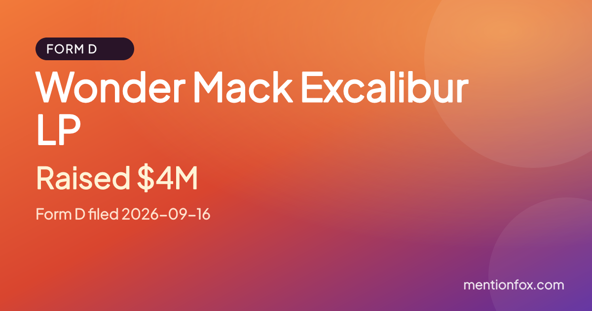 Wonder Mack Excalibur LP: Raised $4M, Form D filed 2026-09-16