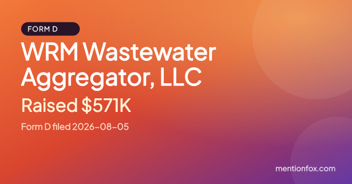 WRM Wastewater Aggregator, LLC: Raised $571K, Form D filed 2026-08-05