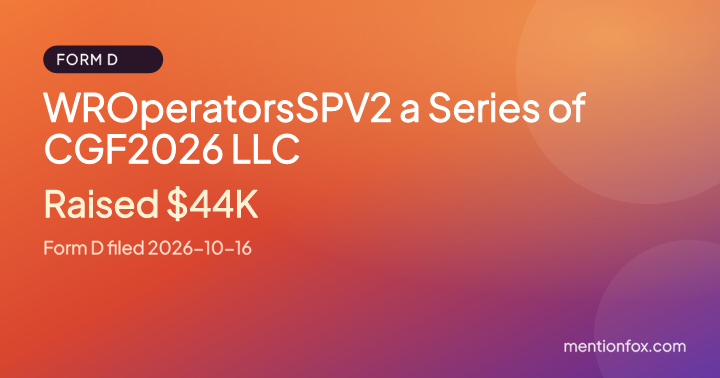WROperatorsSPV2 a Series of CGF2026 LLC: Raised $44K, Form D filed 2026-10-16