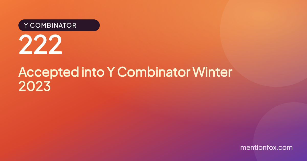 222: Accepted into Y Combinator Winter 2023